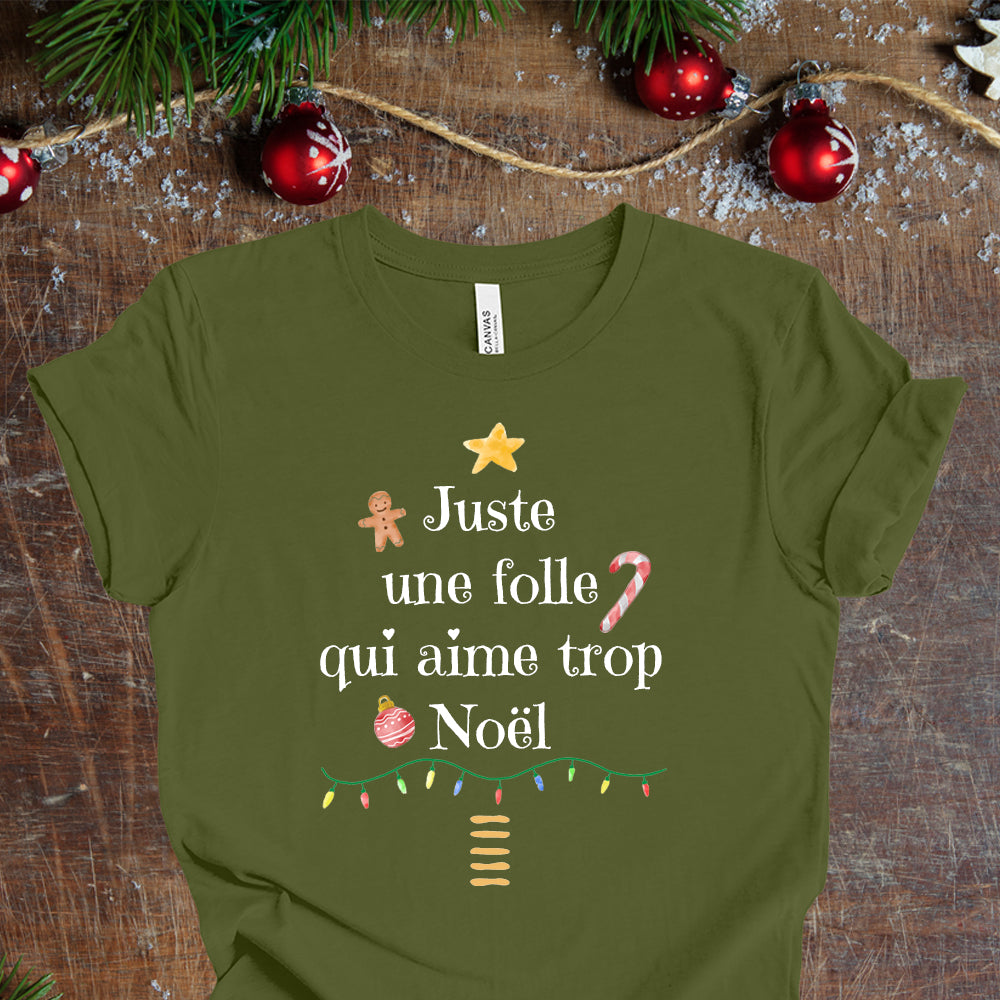 T-Shirt - Juste une folle qui aime trop Noël