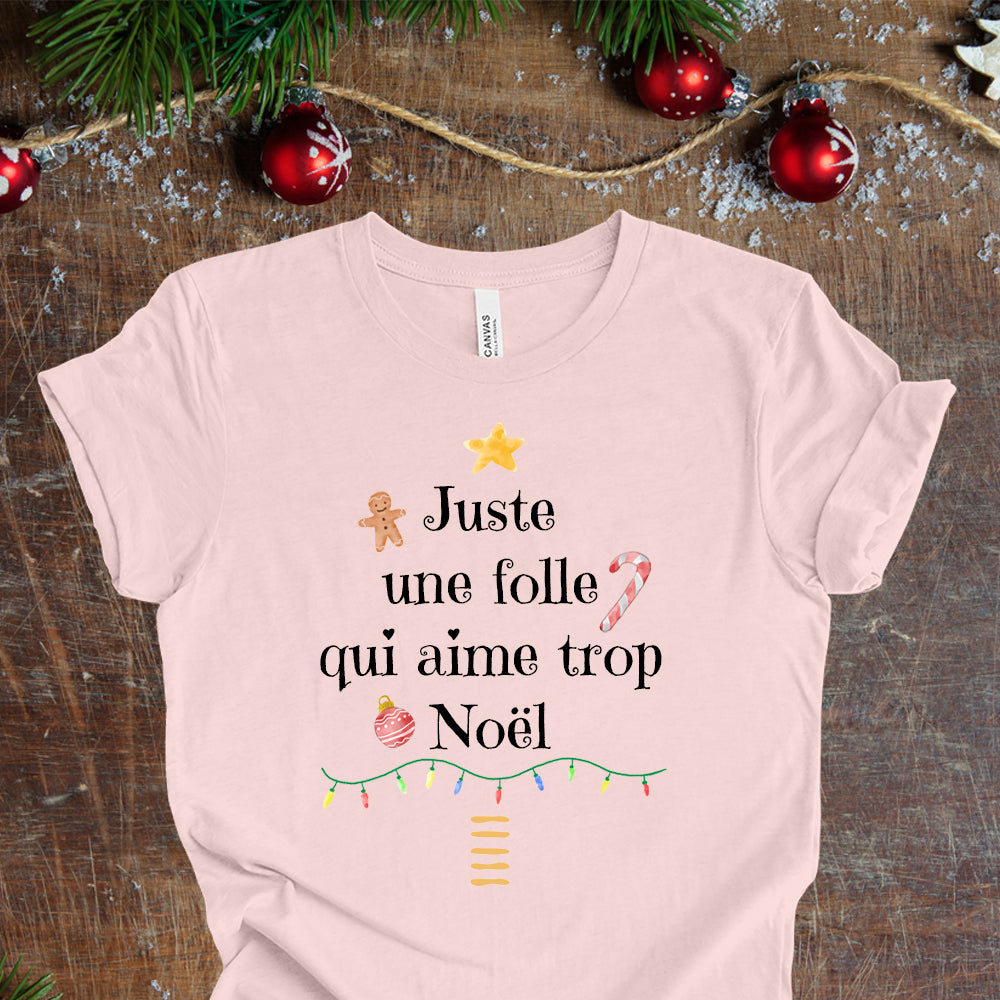 T-Shirt - Juste une folle qui aime trop Noël