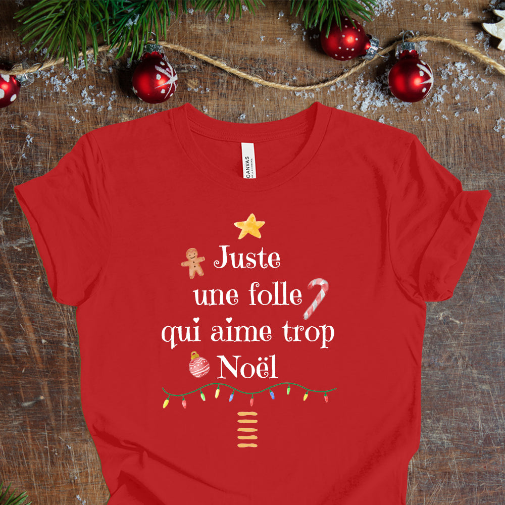 T-Shirt - Juste une folle qui aime trop Noël