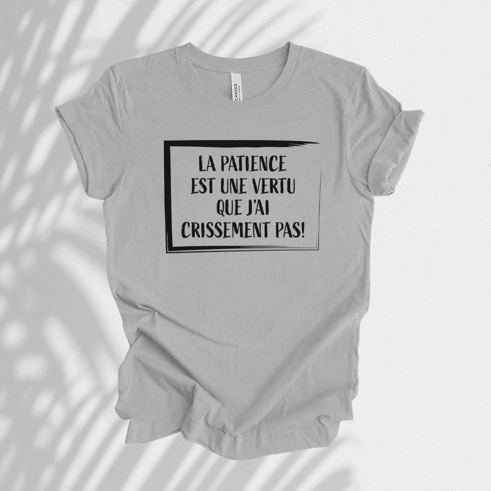 T-shirt - La patience est une vertu que j'ai crissement pas