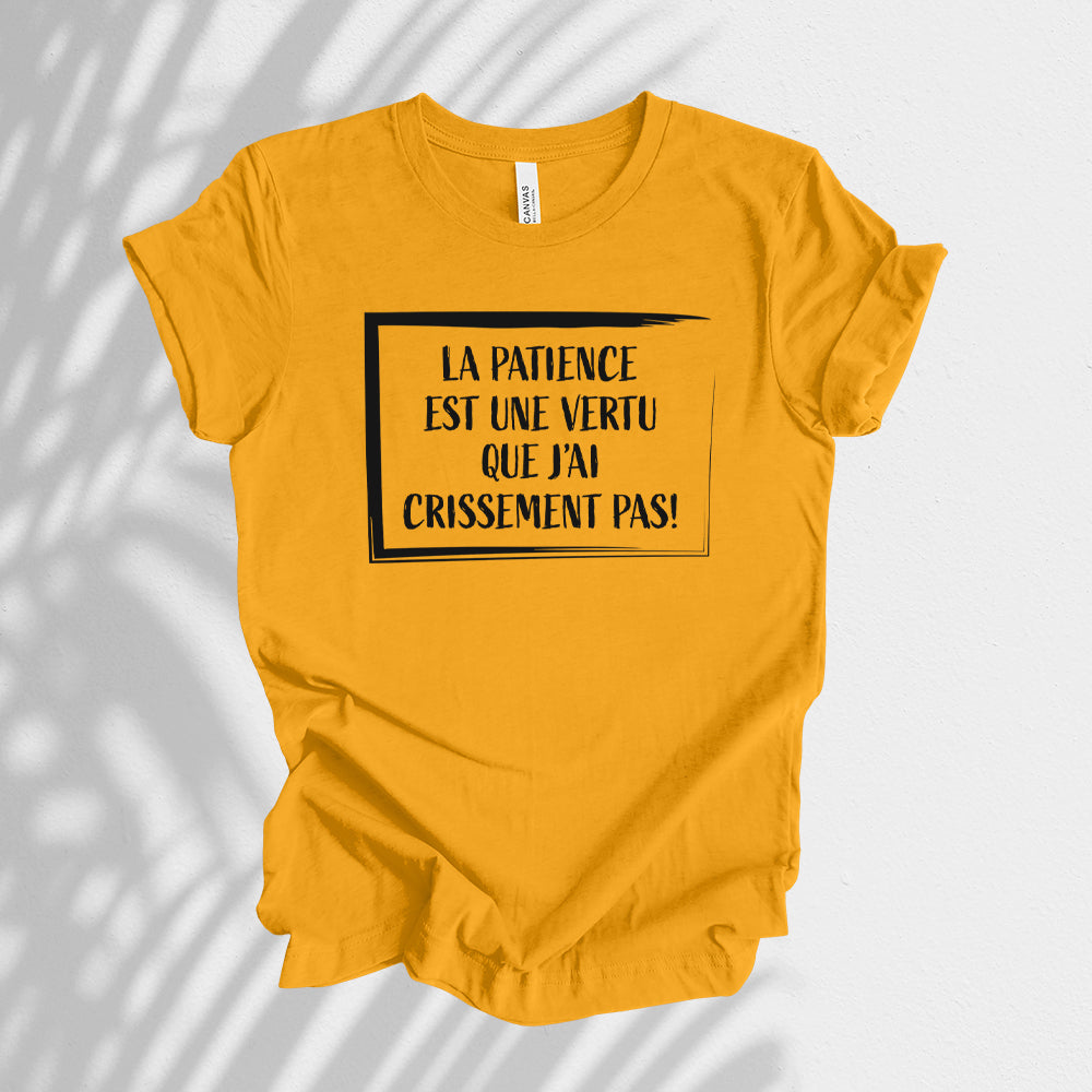 T-shirt - La patience est une vertu que j'ai crissement pas