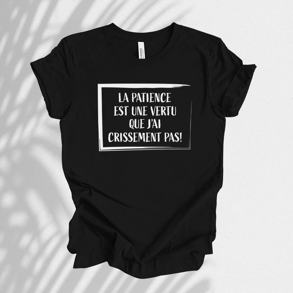 T-shirt - La patience est une vertu que j'ai crissement pas