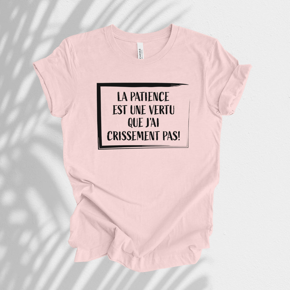 T-shirt - La patience est une vertu que j'ai crissement pas