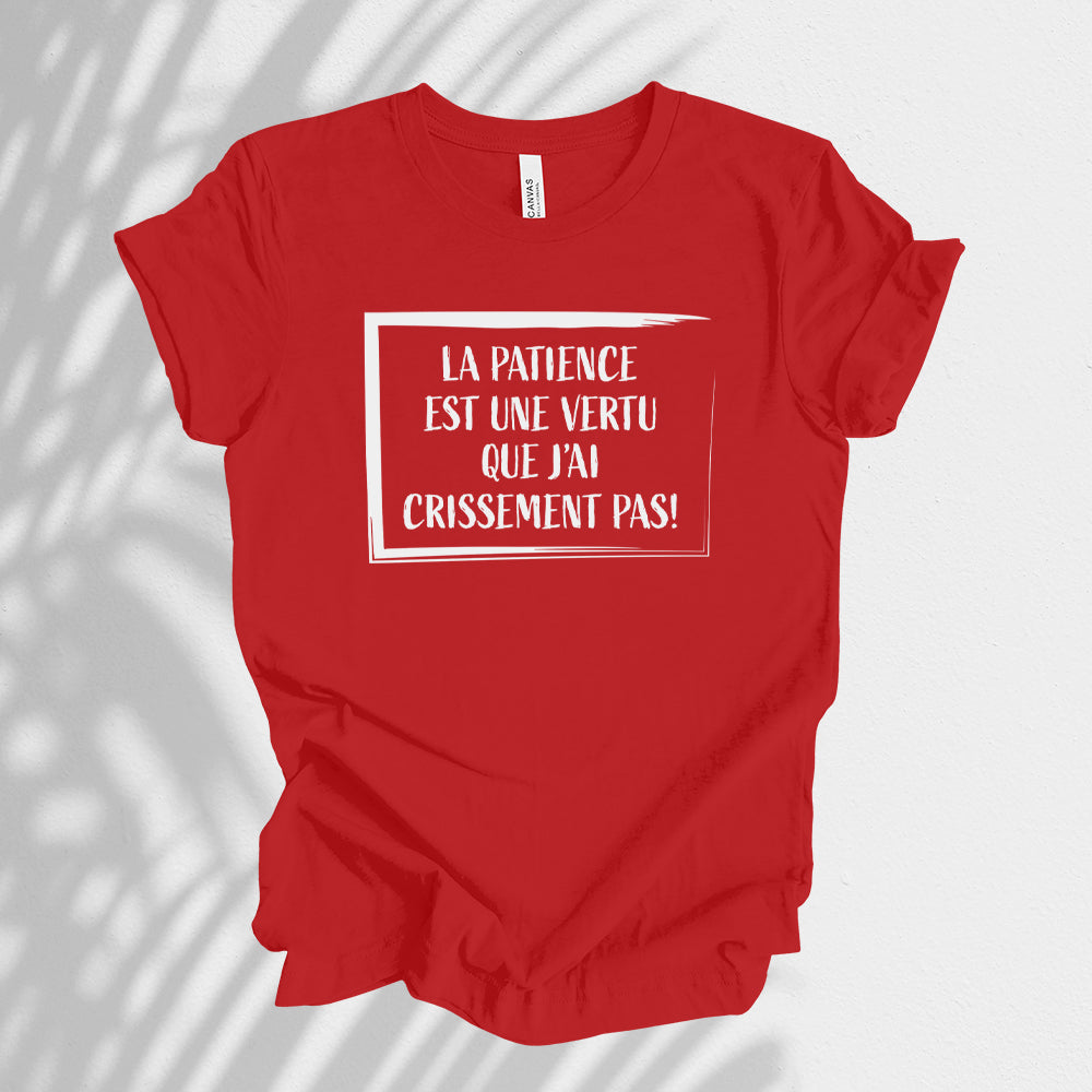 T-shirt - La patience est une vertu que j'ai crissement pas