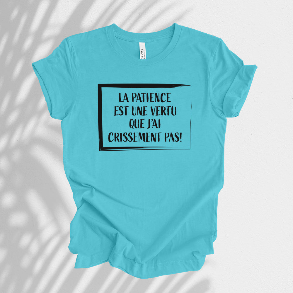 T-shirt - La patience est une vertu que j'ai crissement pas