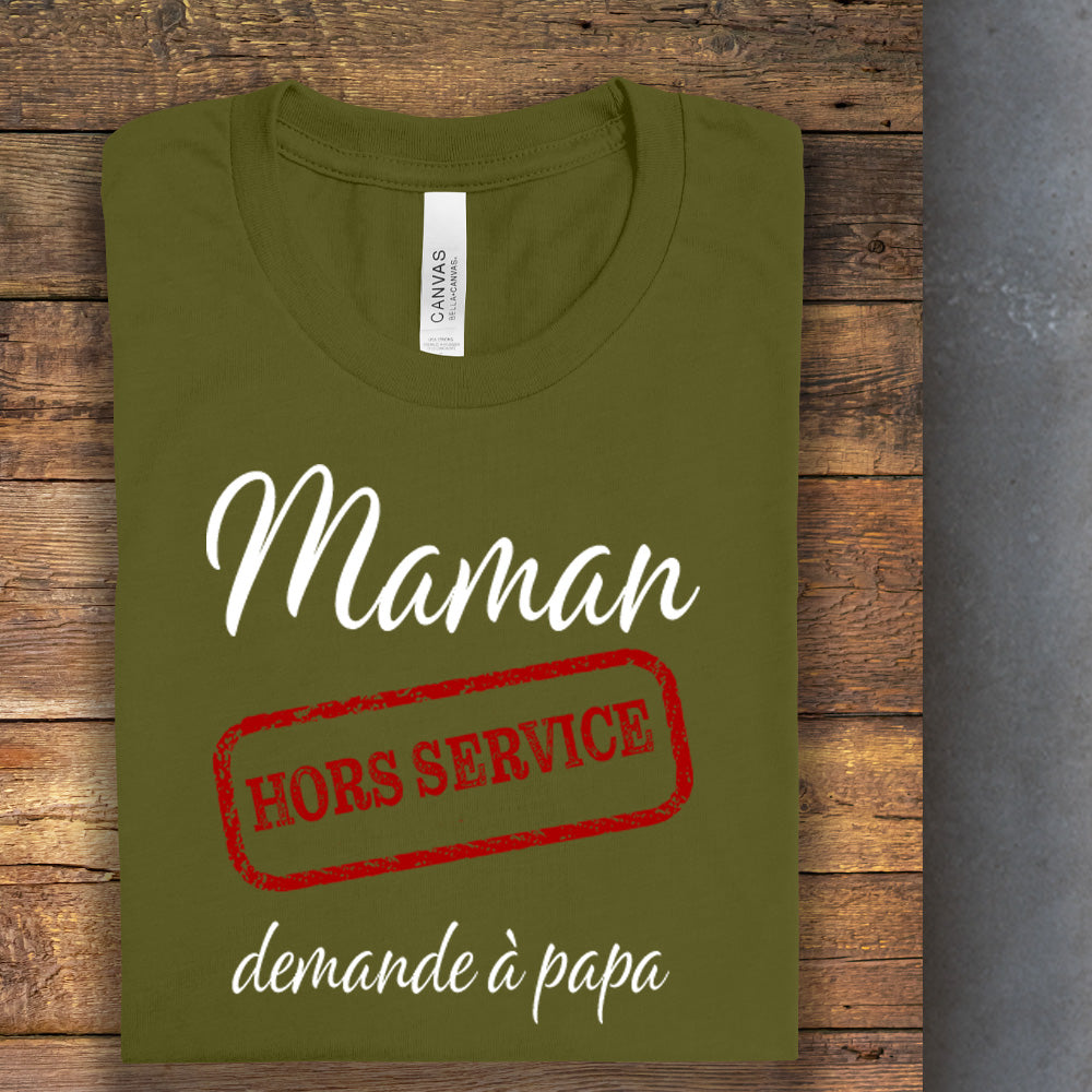 T-Shirt - Maman hors service, demande à papa