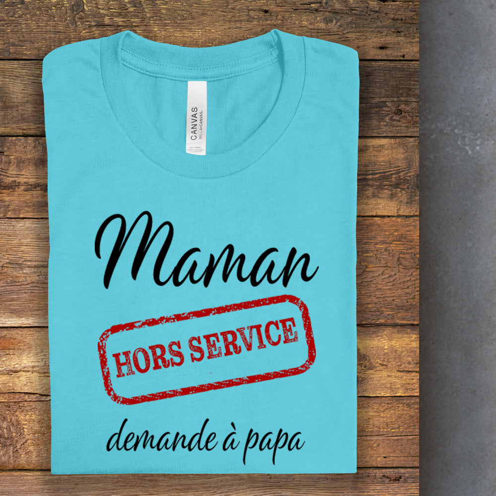 T-Shirt - Maman hors service, demande à papa