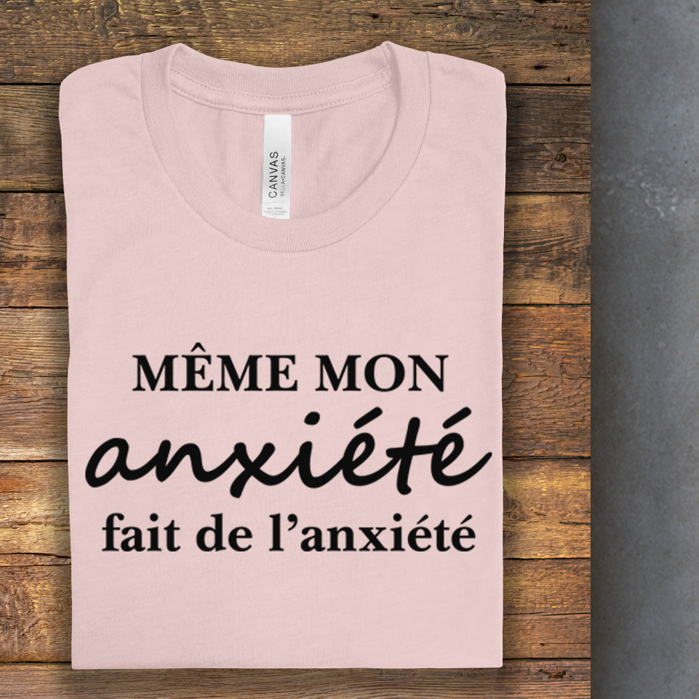 T-shirt - Même mon anxiété fait de l'anxiété