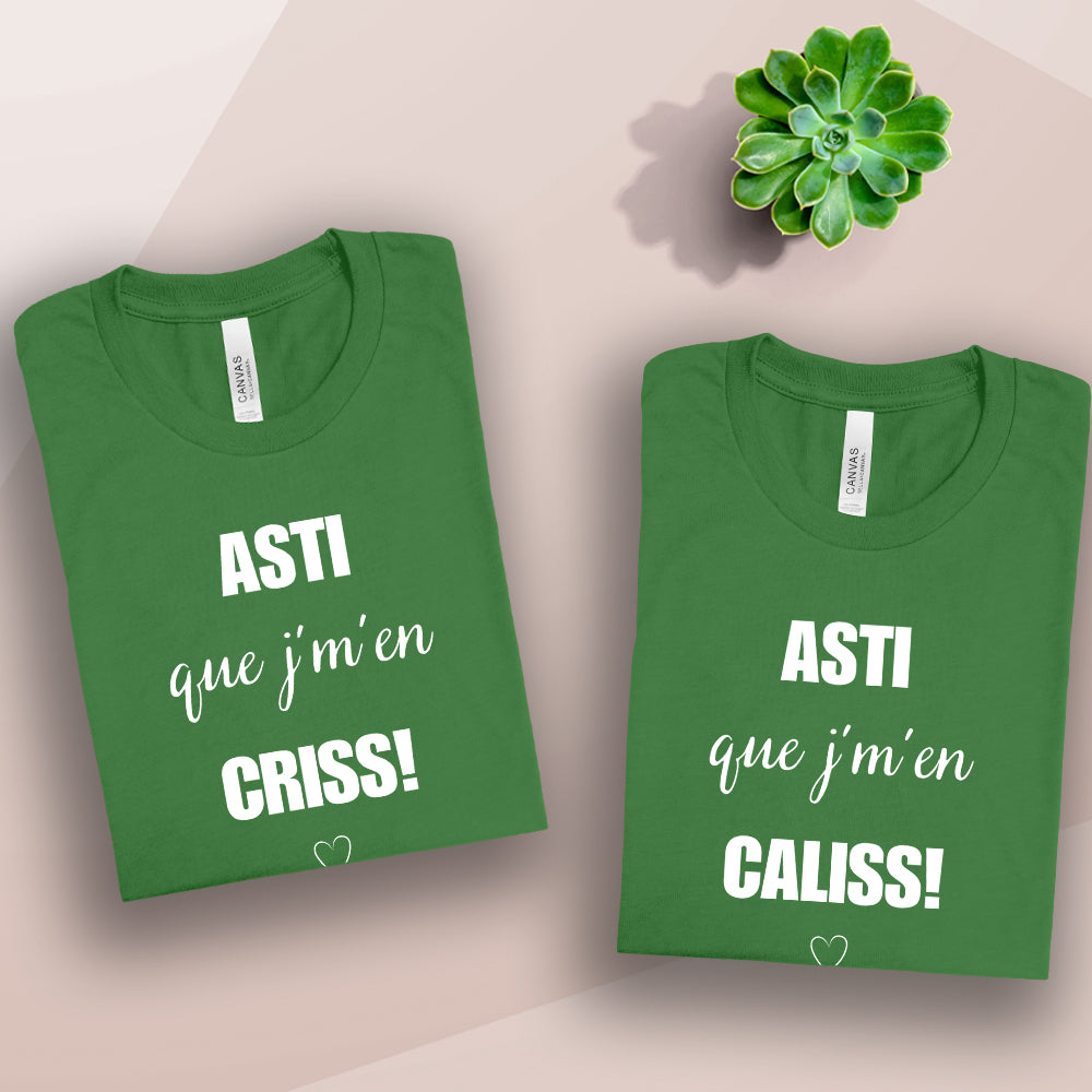 T-shirt - COMBO Asti que j'm'en criss / Asti que j'm'en caliss