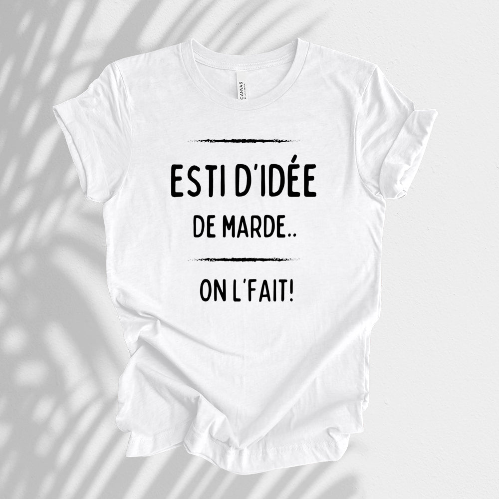 T-shirt - Esti d'idée de marde, on l'fait