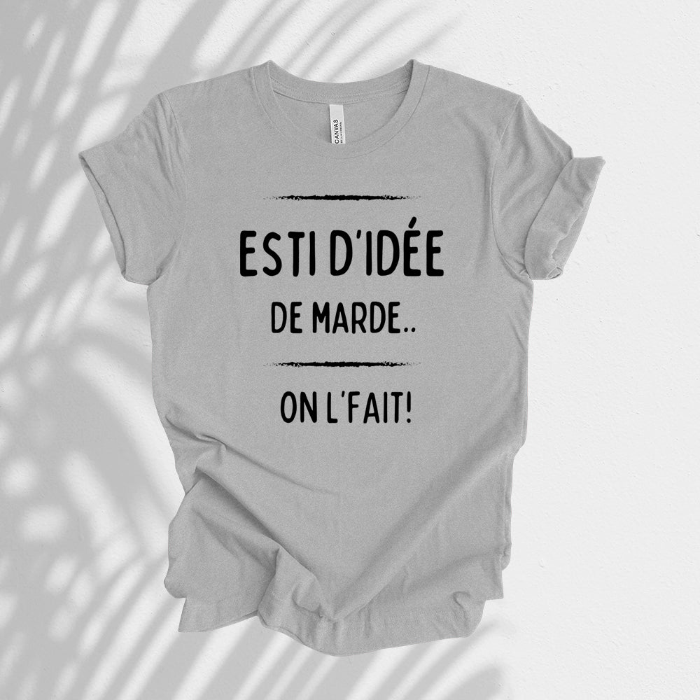 T-shirt - Esti d'idée de marde, on l'fait