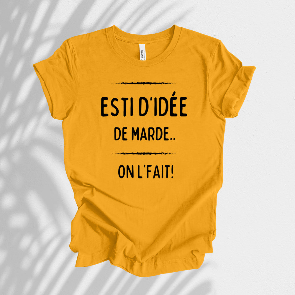 T-shirt - Esti d'idée de marde, on l'fait