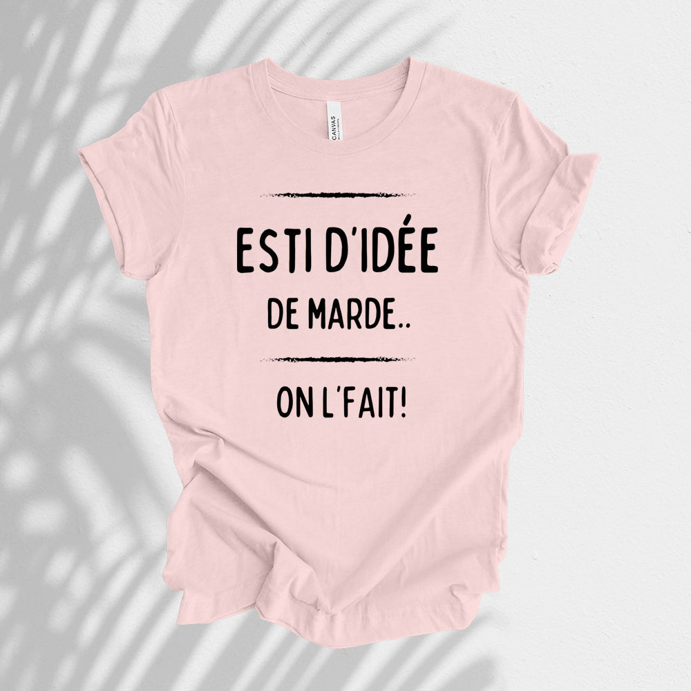 T-shirt - Esti d'idée de marde, on l'fait