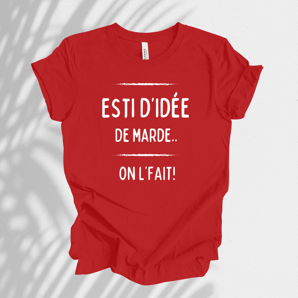 T-shirt - Esti d'idée de marde, on l'fait