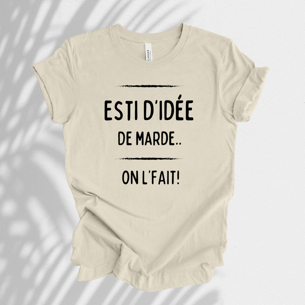 T-shirt - Esti d'idée de marde, on l'fait