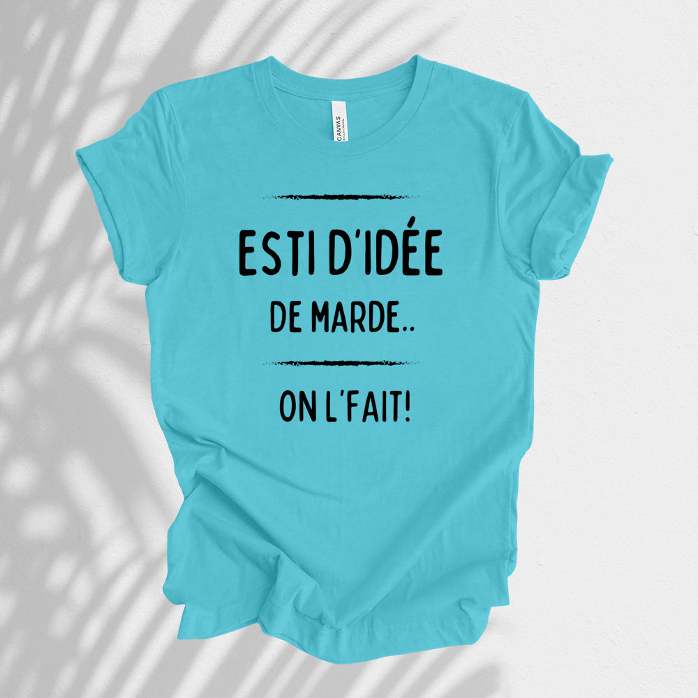 T-shirt - Esti d'idée de marde, on l'fait