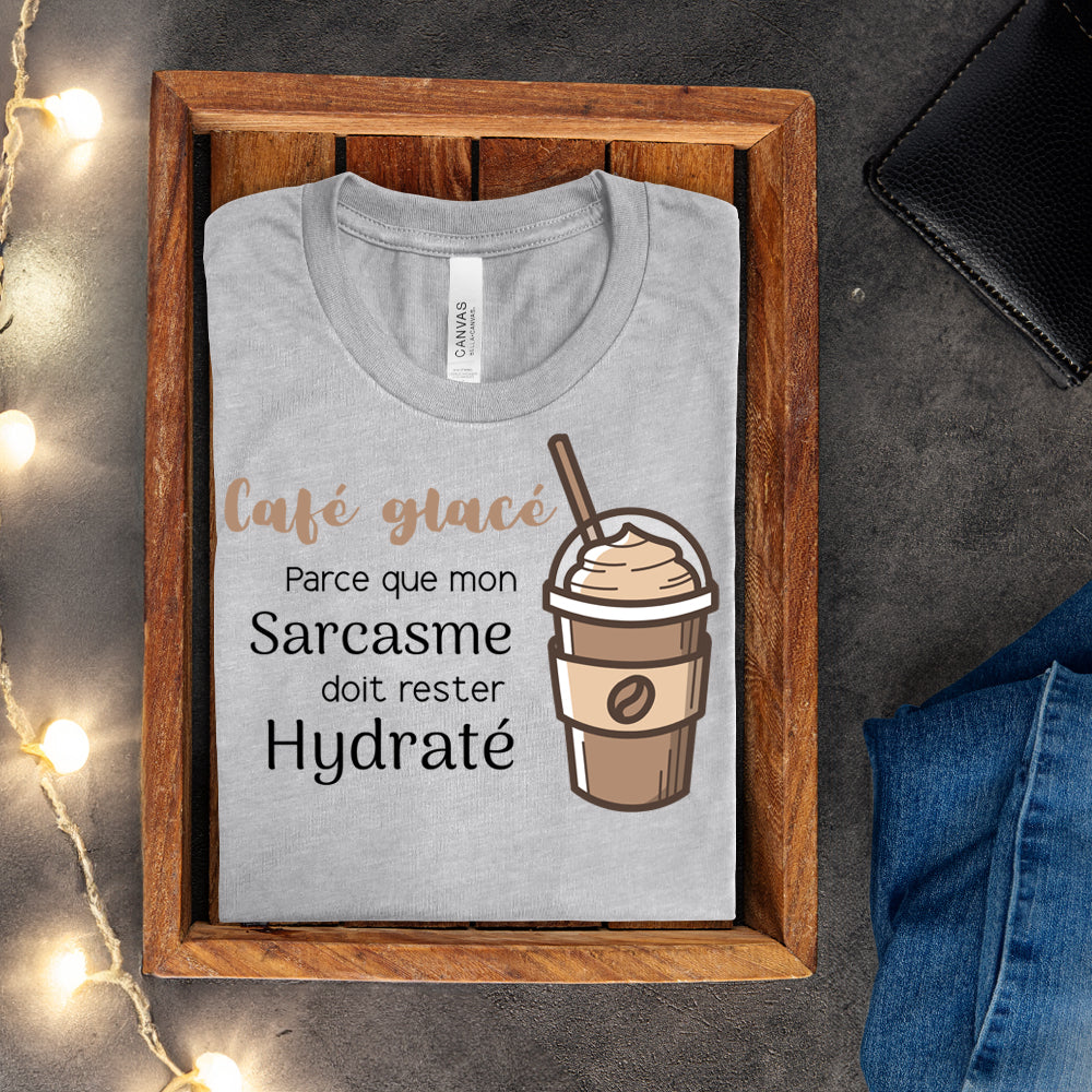 T-shirt - Café glacé parce que mon sarcasme doit rester hydraté