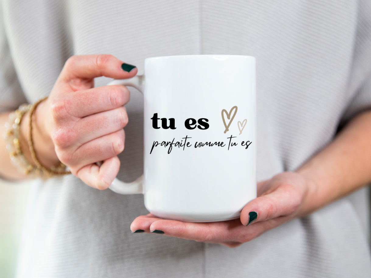 Tasse à café - Tu es parfaite comme tu es