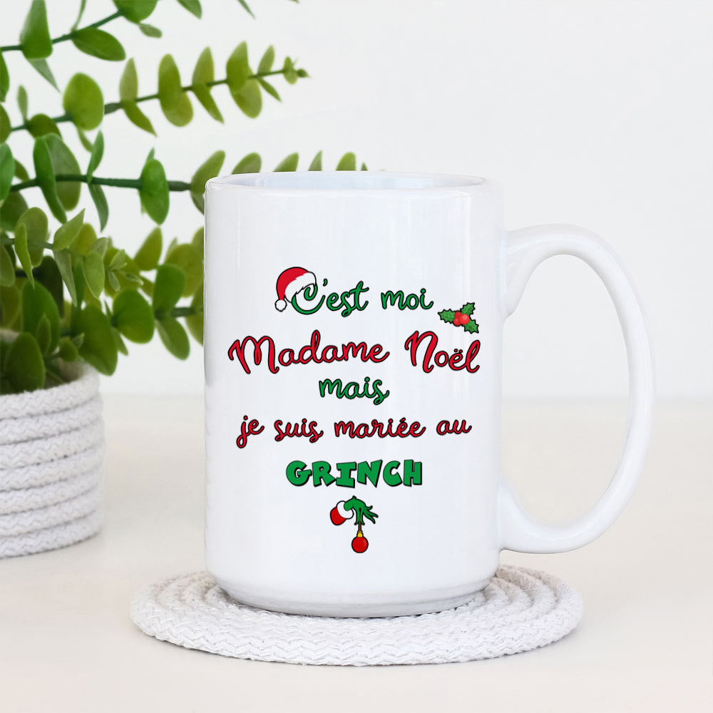 Tasse à café - C'est moi madame Noël mais je suis mariée au Grinch