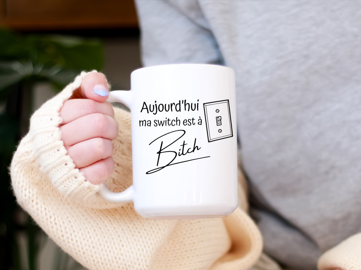 Tasse à café - Aujourd'hui ma switch est à bitch
