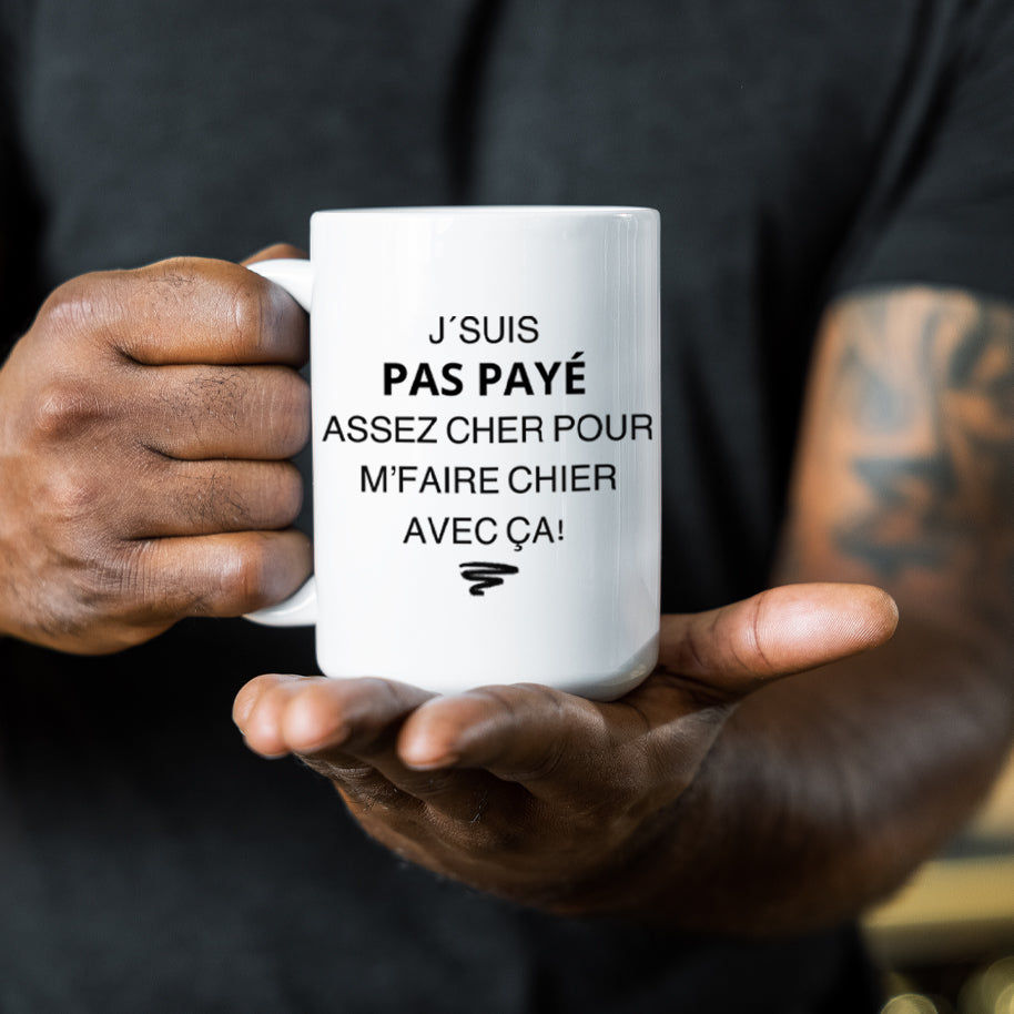 Tasse à café - J'suis pas payé(e) assez cher pour m'faire chier avec ça