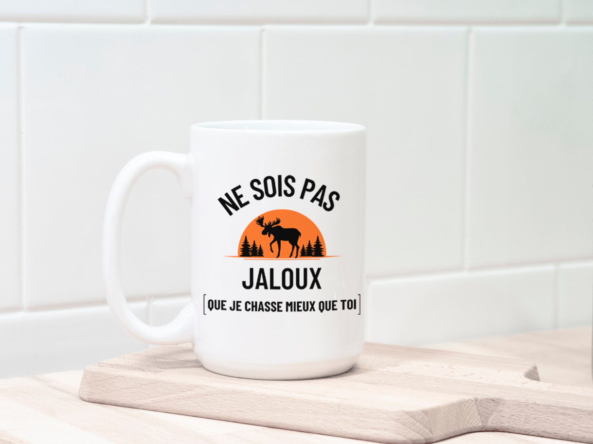 Tasse à café - Ne sois pas jaloux que je chasse mieux que toi