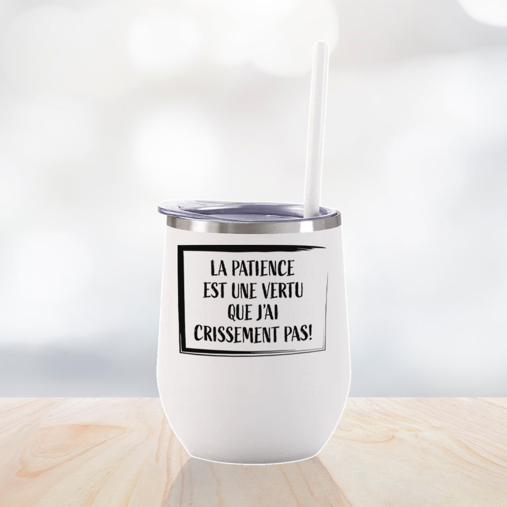 Verre thermos - La patience est une vertu que j'ai crissement pas