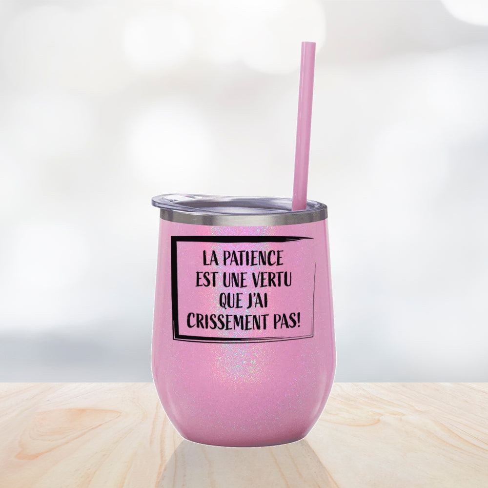 Verre thermos - La patience est une vertu que j'ai crissement pas