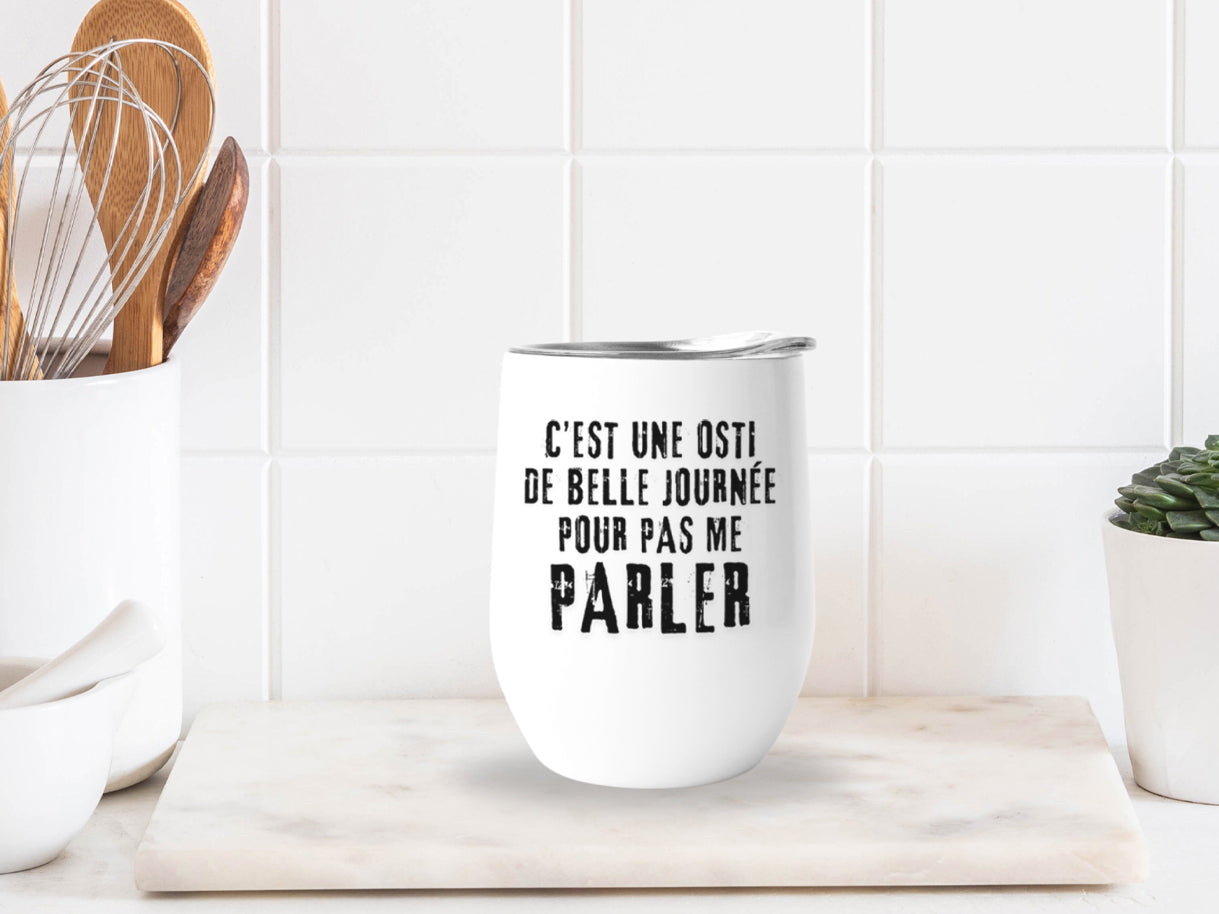 Verre thermos - C'est une osti de belle journée pour pas me parler