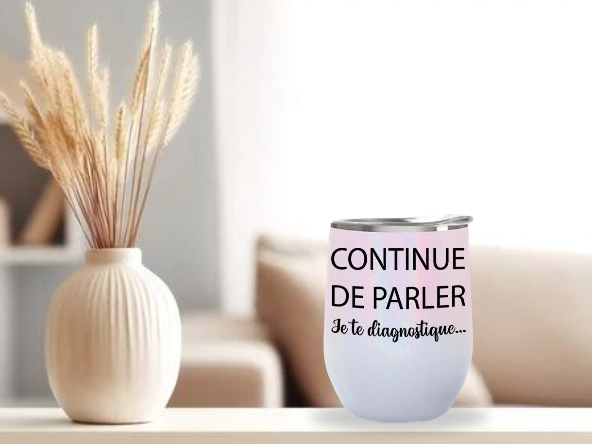 Verre thermos - Continue de parler je te diagnostique