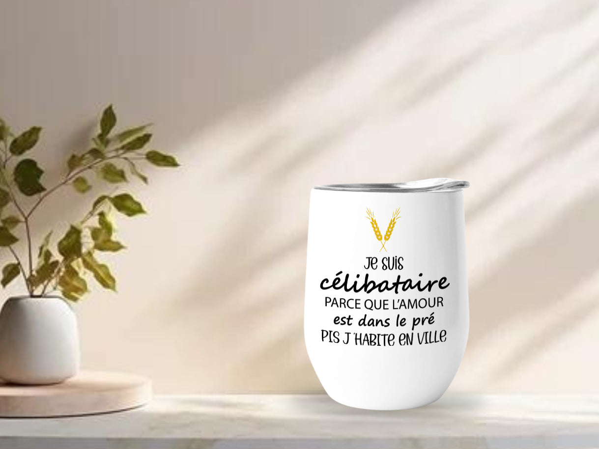 Verre thermos - Je suis célibataire parce que l’amour est dans le pré pis j’habite en ville