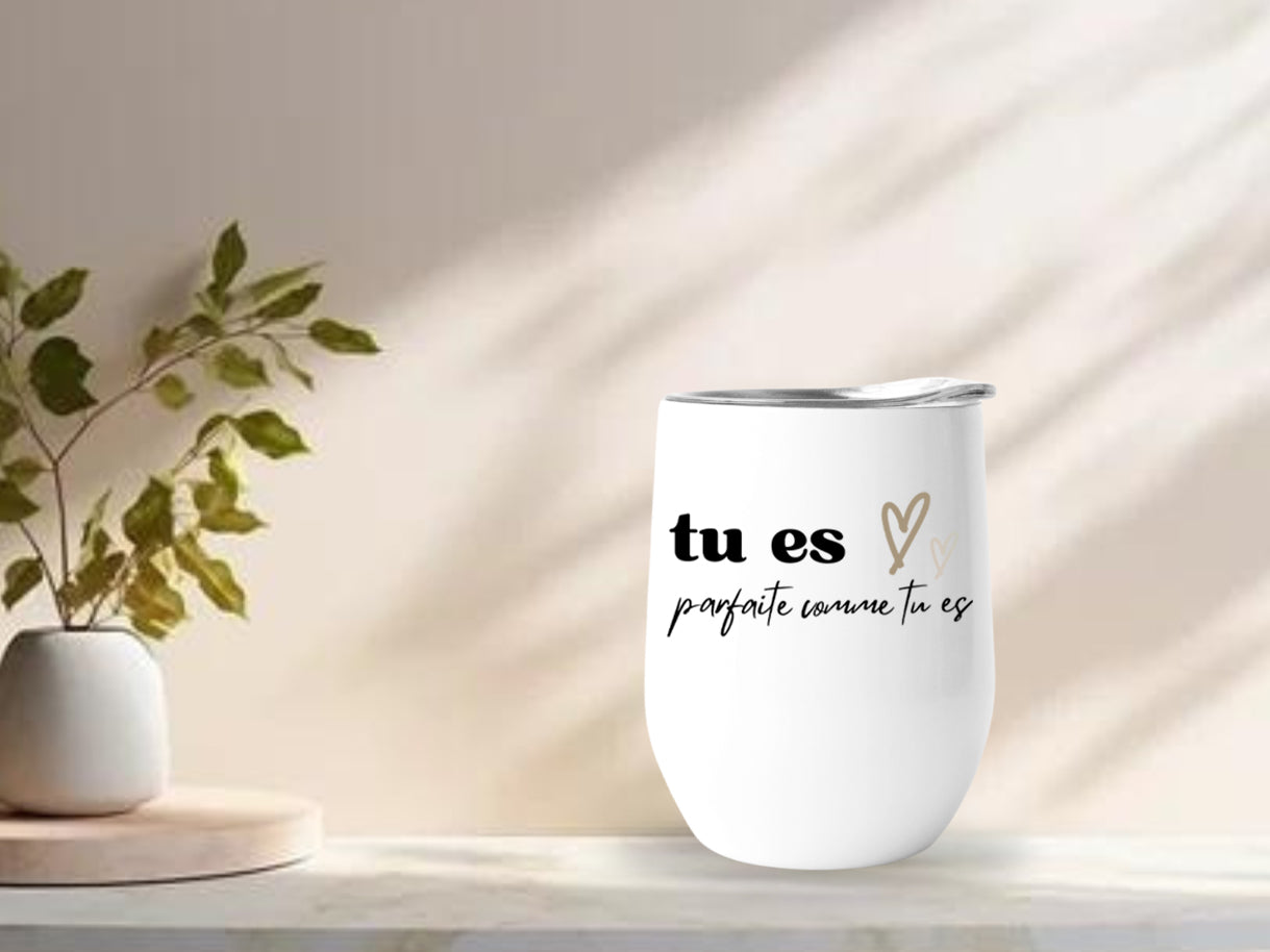 Verre thermos - Tu es parfaite comme tu es