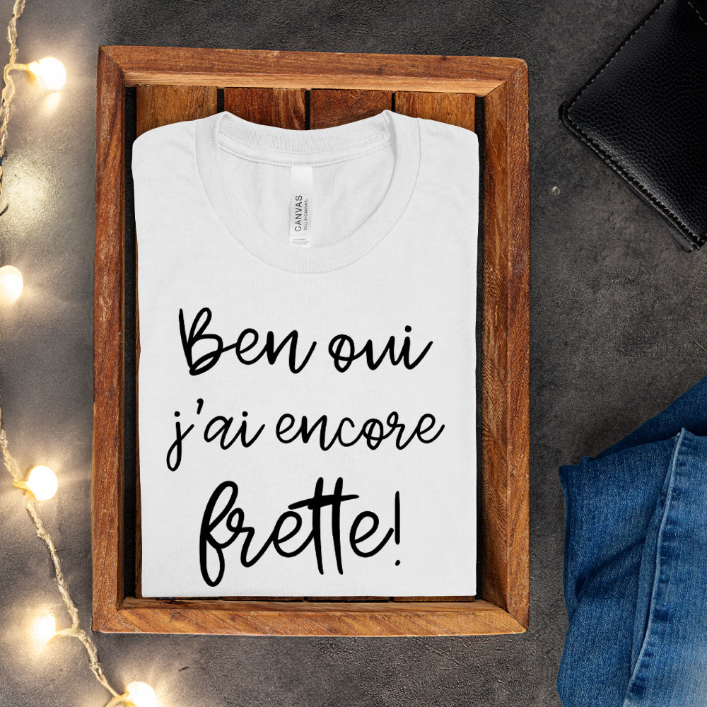 T-Shirt - Ben oui j'ai encore frette