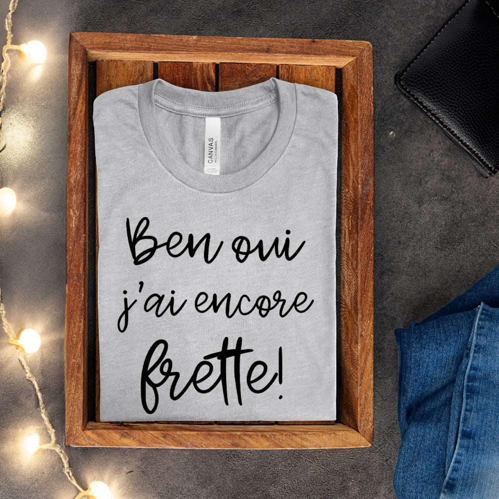 T-Shirt - Ben oui j'ai encore frette