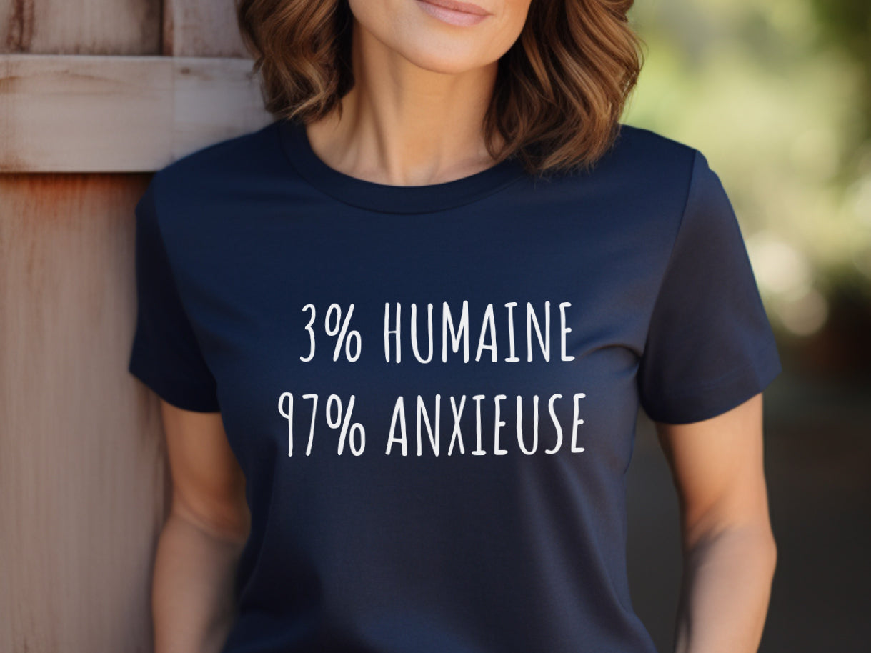 T-shirt - 3% humain(e), 97% anxieux(se)