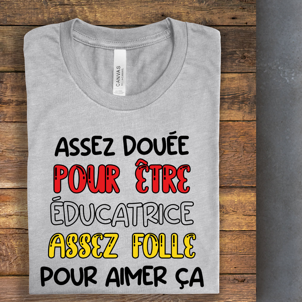 T-shirt - Assez douée pour être éducatrice, assez folle pour aimer ça