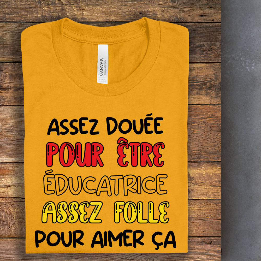 T-shirt - Assez douée pour être éducatrice, assez folle pour aimer ça