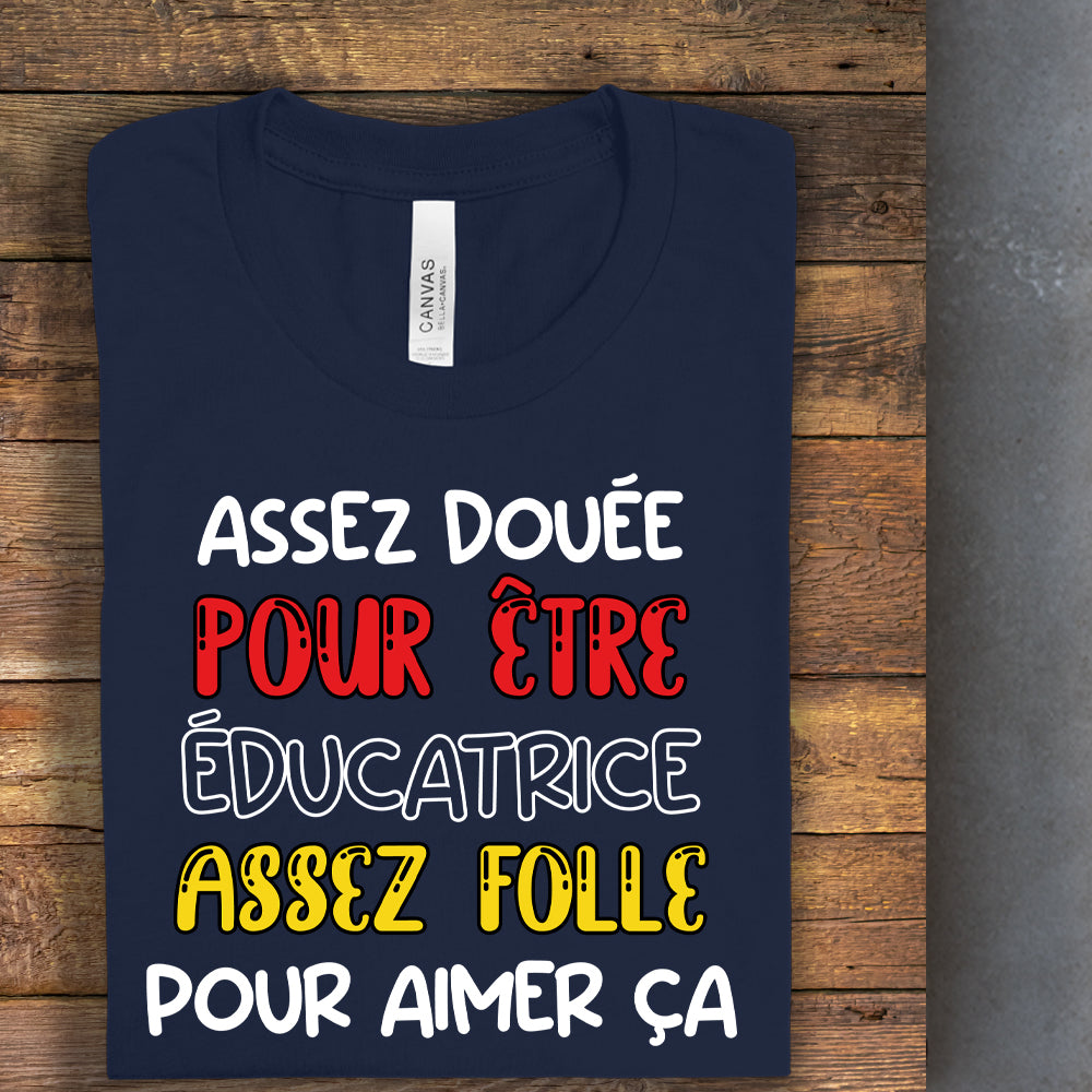 T-shirt - Assez douée pour être éducatrice, assez folle pour aimer ça