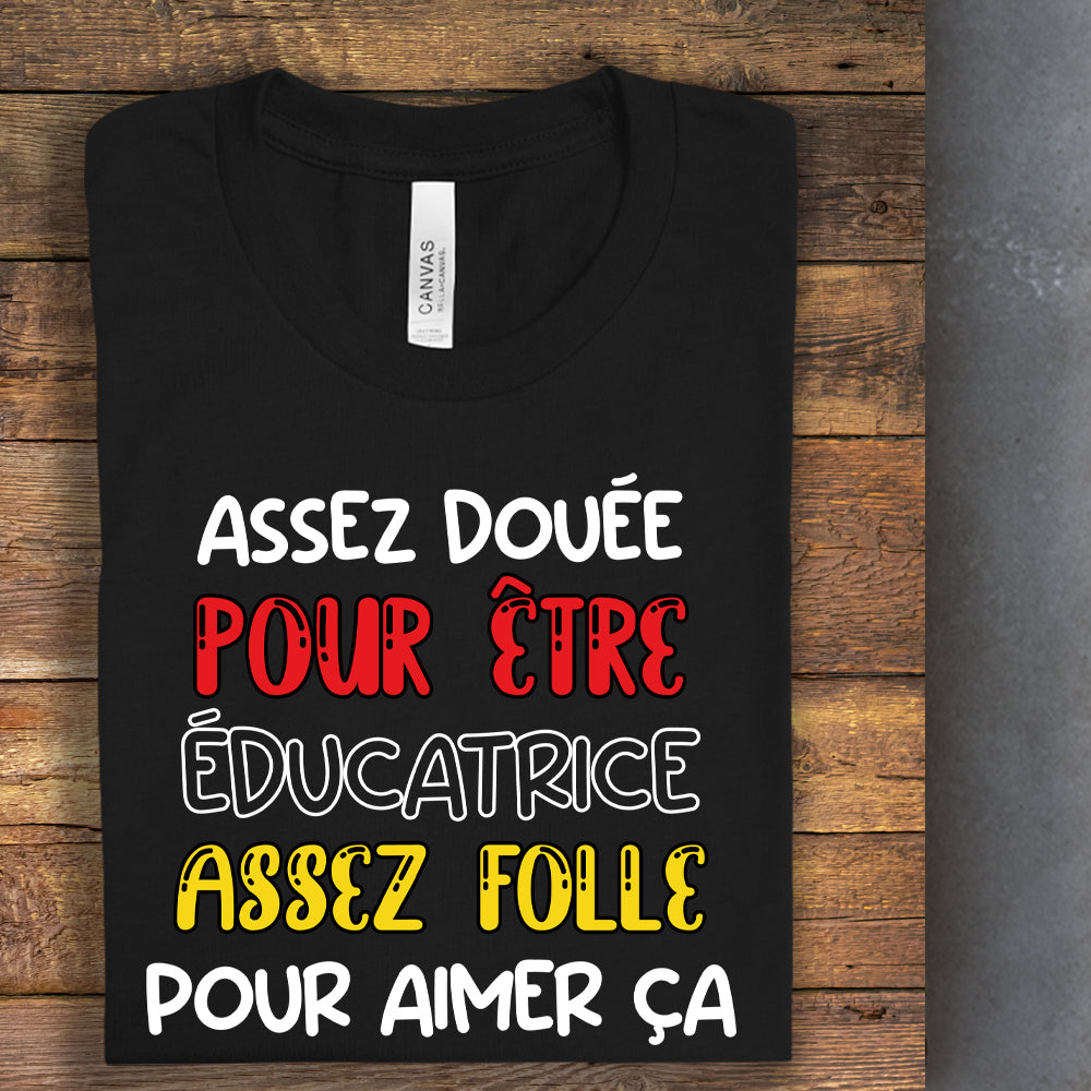 T-shirt - Assez douée pour être éducatrice, assez folle pour aimer ça