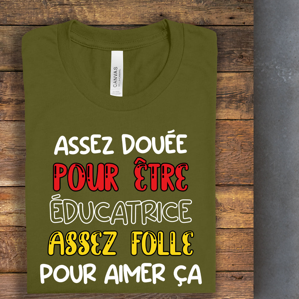 T-shirt - Assez douée pour être éducatrice, assez folle pour aimer ça