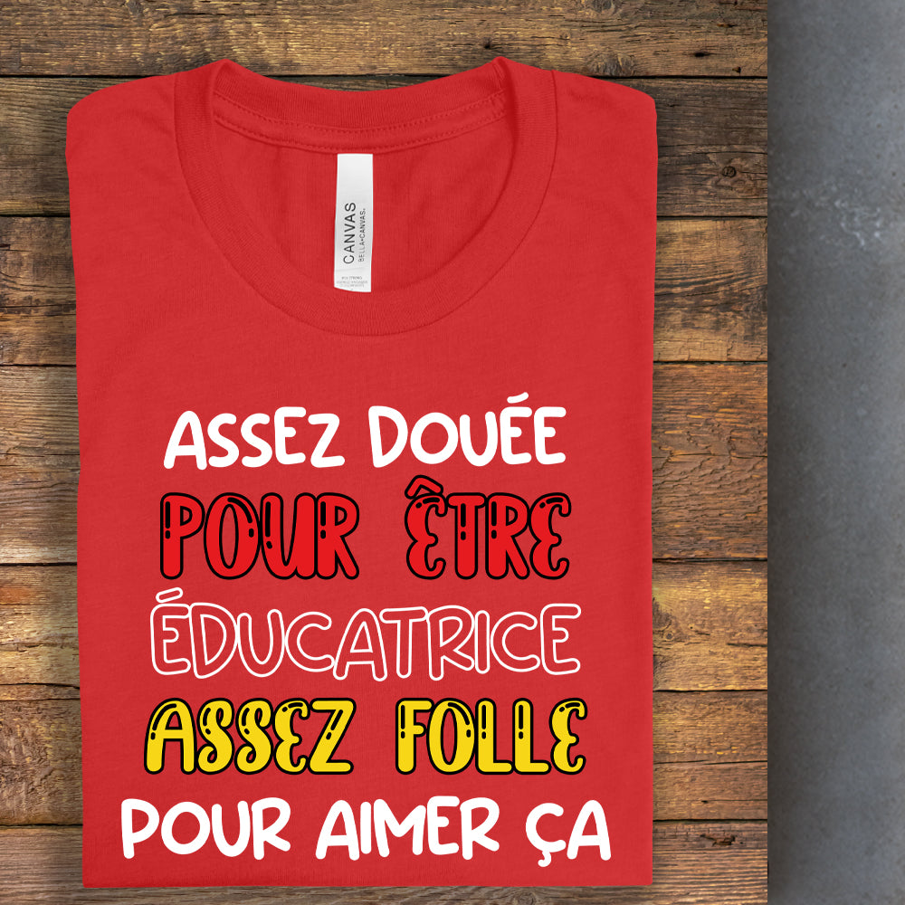 T-shirt - Assez douée pour être éducatrice, assez folle pour aimer ça