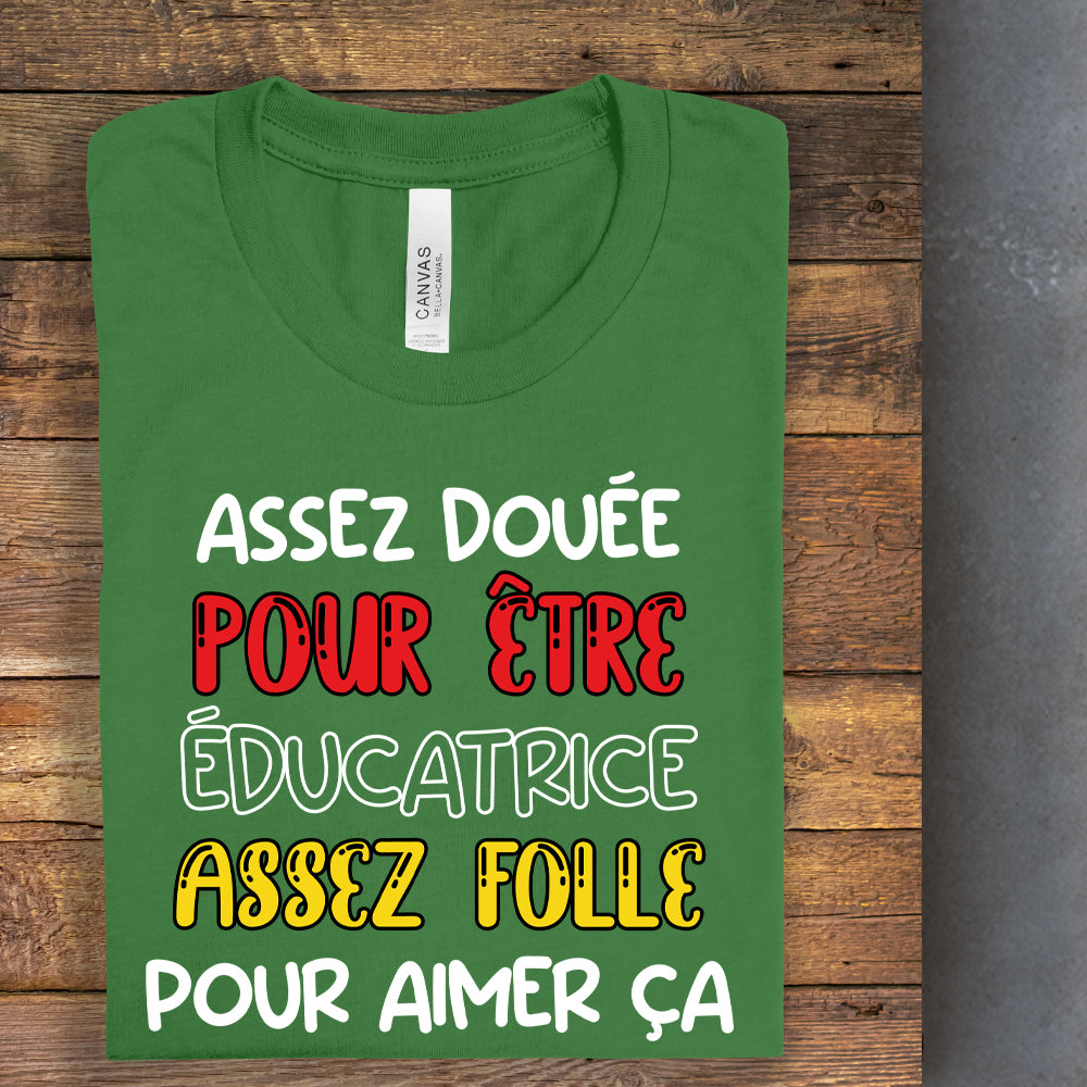 T-shirt - Assez douée pour être éducatrice, assez folle pour aimer ça