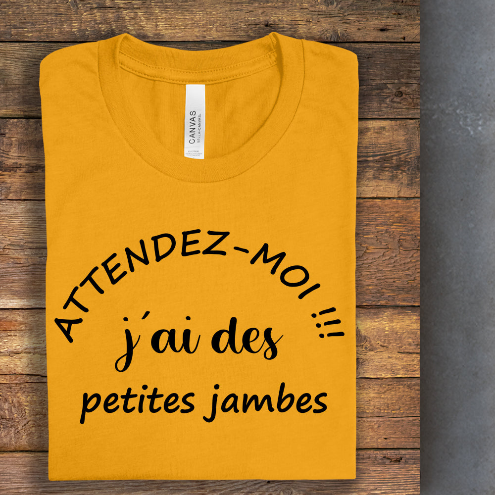 T-Shirt - Attendez-moi j'ai des petites jambes