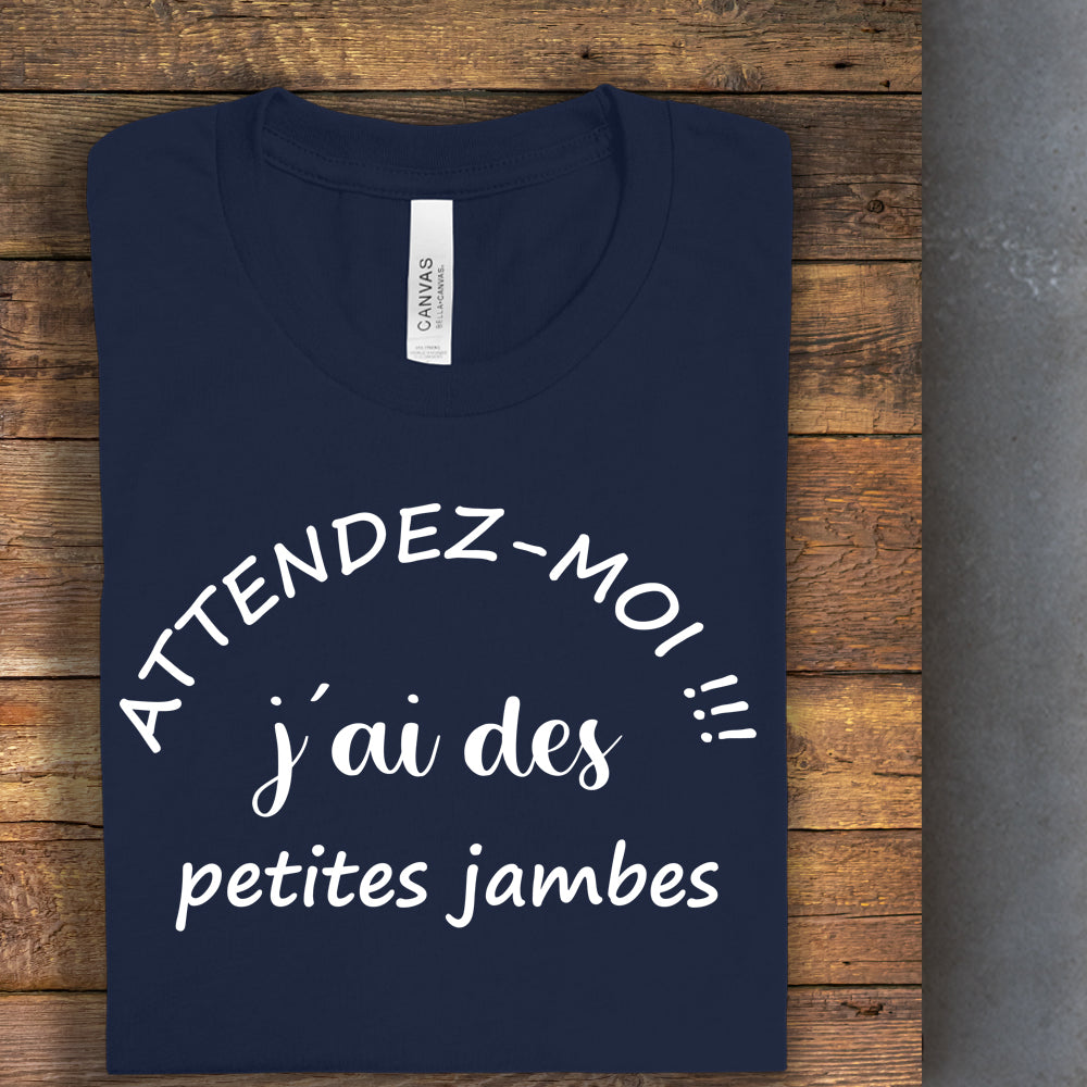 T-Shirt - Attendez-moi j'ai des petites jambes