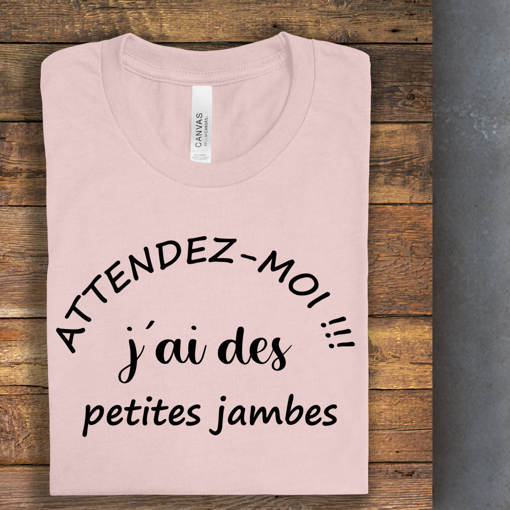 T-Shirt - Attendez-moi j'ai des petites jambes