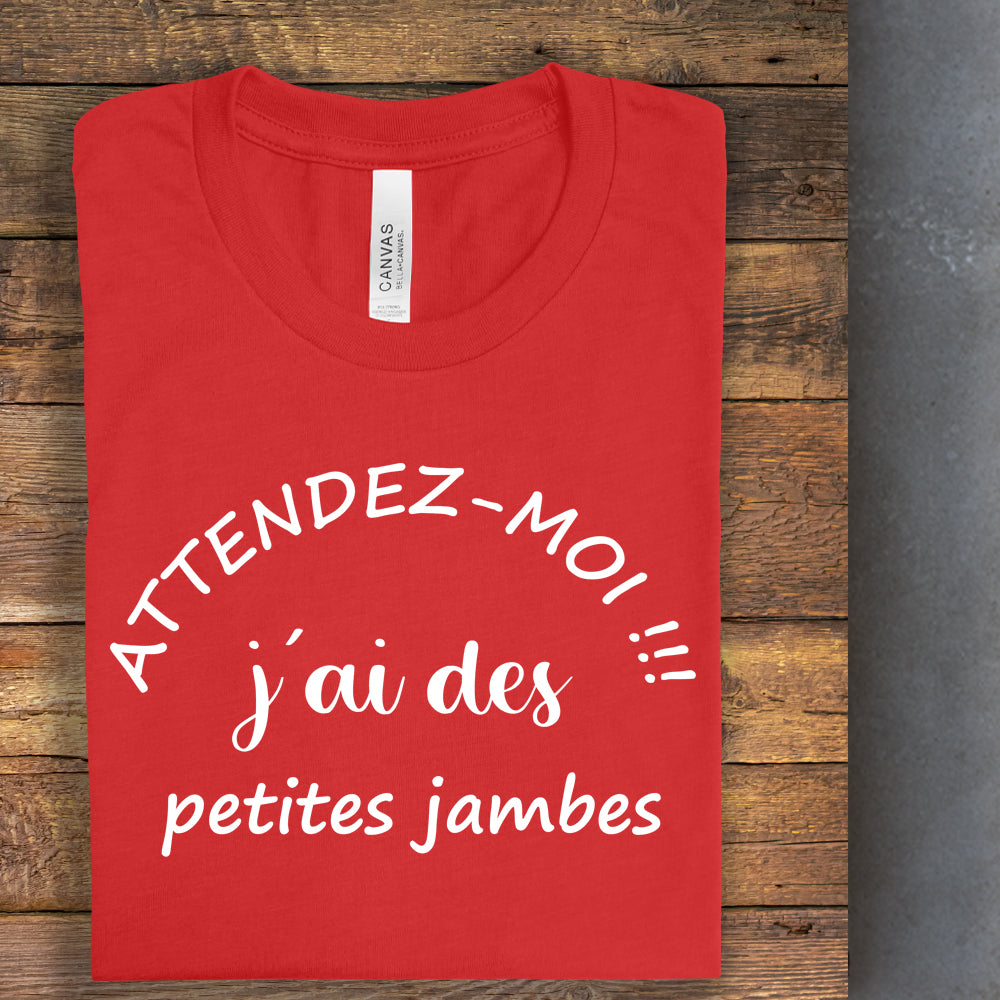 T-Shirt - Attendez-moi j'ai des petites jambes