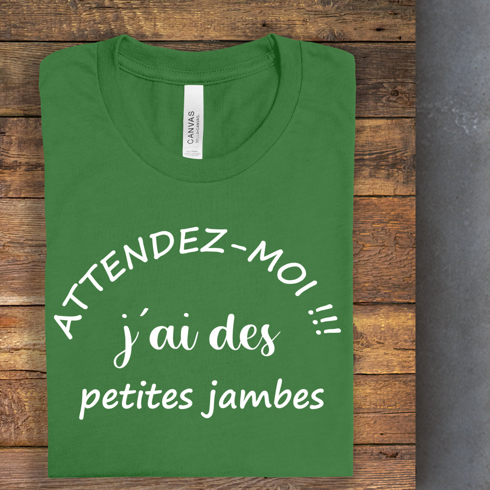 T-Shirt - Attendez-moi j'ai des petites jambes