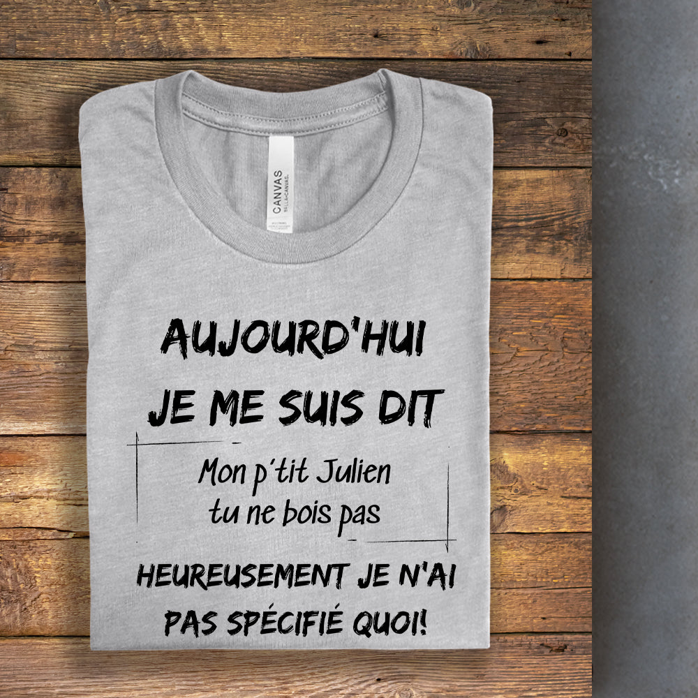 T-shirt - Aujourd'hui je me suis dit - À personnaliser