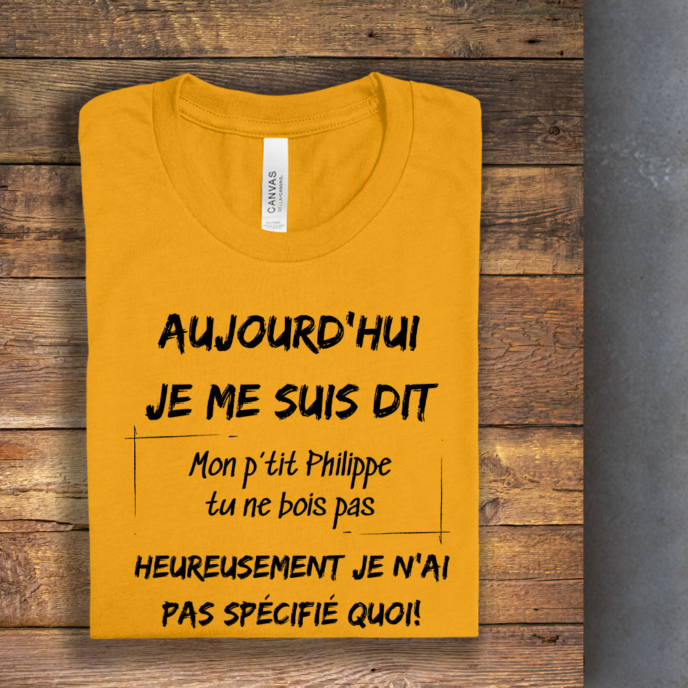 T-shirt - Aujourd'hui je me suis dit - À personnaliser