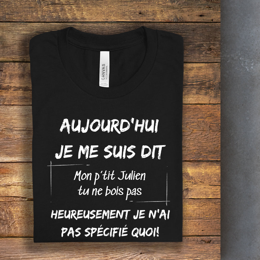 T-shirt - Aujourd'hui je me suis dit - À personnaliser